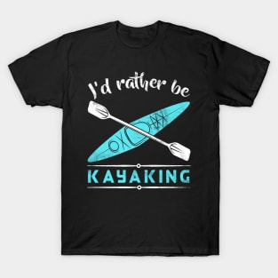 I'd Rather Be Kayaking T-Shirt